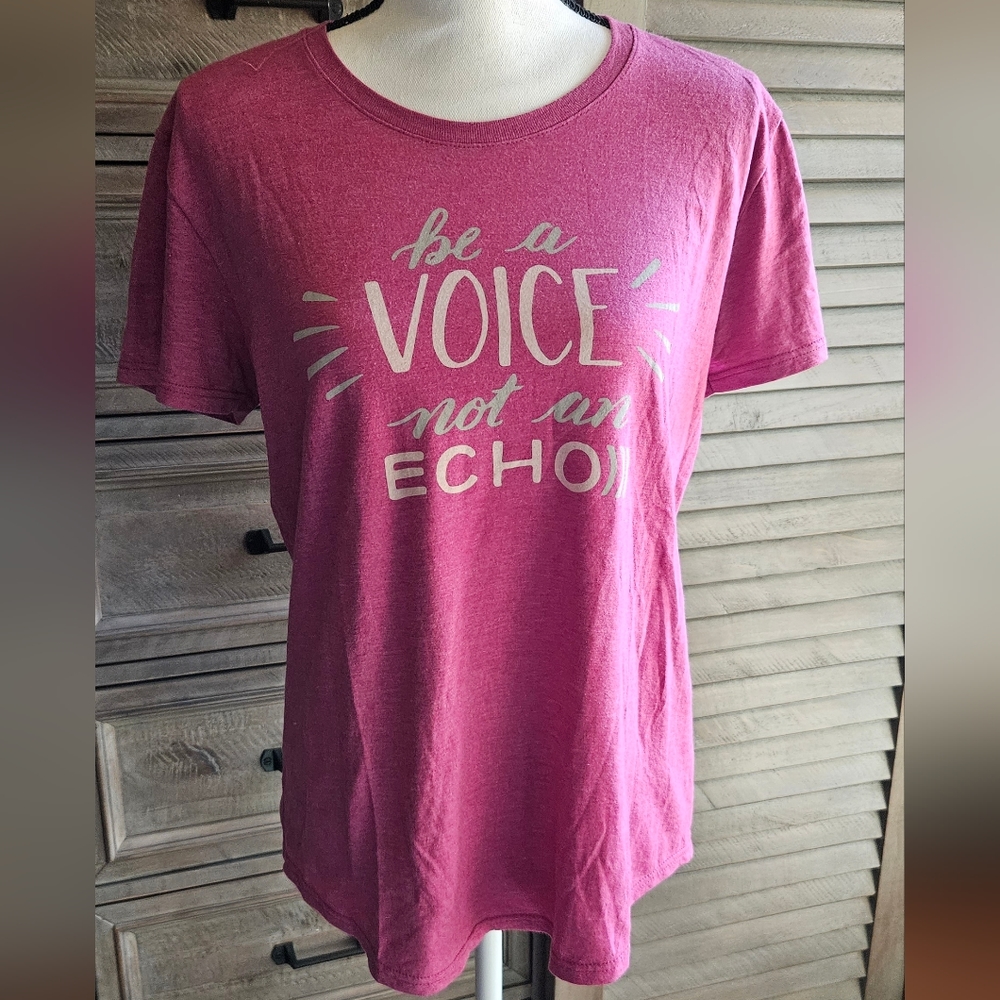 "Be a voice not an echo" Raspberry colored T-Shirt Sz Large